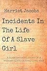 Incidents in the Life of a Slave Girl by Harriet Ann Jacobs