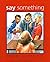 Say Something