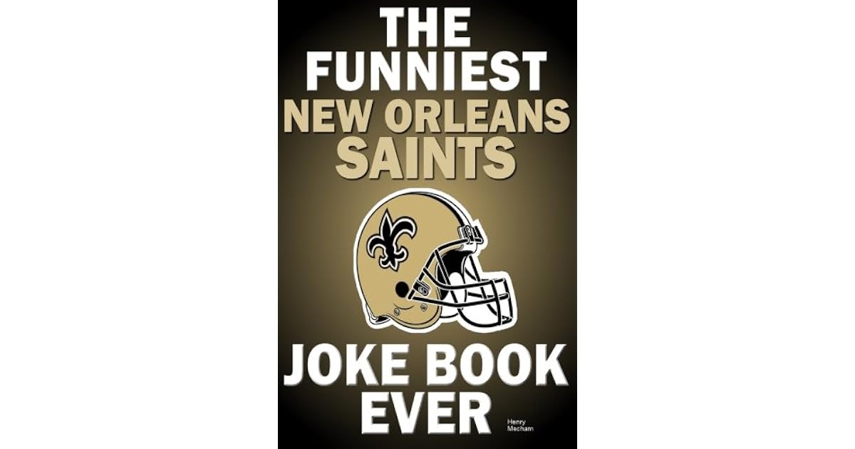 The Funniest New Orleans Saints Joke Book Ever by Henry Mecham