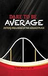 Dare to Be Averag...