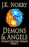 Demons & Angels (Walking Between Worlds, #1) Demons & Angels (Walking Between Worlds, #1)