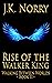 Rise of the Walker King (Walking Between Worlds, Book II)