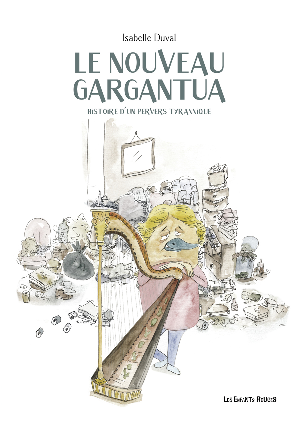 Le nouveau Gargantua : histoire d'un pervers tyrannique