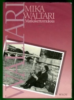Matkakertomuksia : Mika Waltarin matkassa 1927-1968