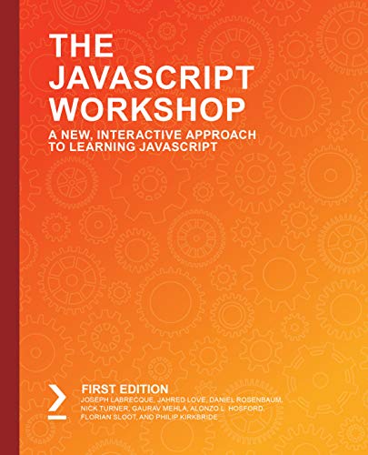 The JavaScript Workshop: Learn to develop interactive web applications with clean and maintainable JavaScript code (Kindle Edition)