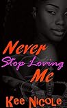 Never Stop Loving Me