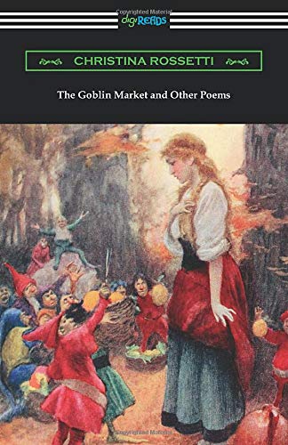 The Goblin Market and Other Poems