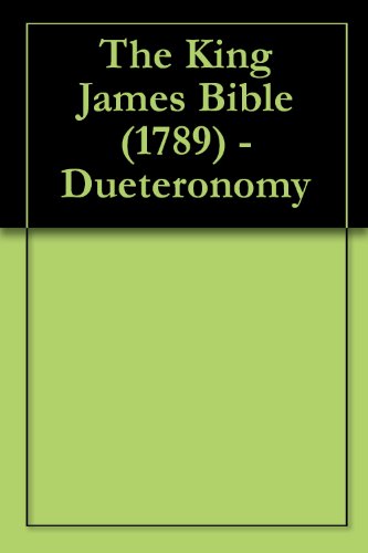 The King James Bible (1789) - Dueteronomy