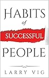 Habits of Successful People: Using Routines To Design New Ways Of Thinking (How Adding New Habits Can Benefit Our Daily Lives Super Fast)