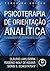Psicoterapia de Orientação Analítica: Fundamentos Teóricos e Clínicos