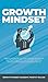 Growth Mindset: 7 Secrets to Destroy Your Fixed Mindset and Tap into Your Psychology of Success with Self Discipline, Emotional Intelligence and Self Confidence