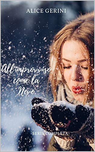 All'improvviso come la Neve - Serie completa (Kindle Edition)