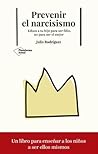 Prevenir el narcisismo. Educa a tu hijo para ser feliz, no para ser el mejor