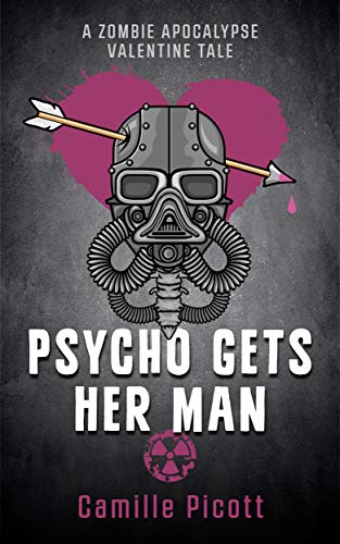 Psycho Gets Her Man: A Zombie Apocalypse Valentine Tale (Nick and Rudy Book 2)