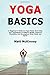 Yoga Basics: A Beginner's G...