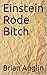 Einstein Rode Bitch