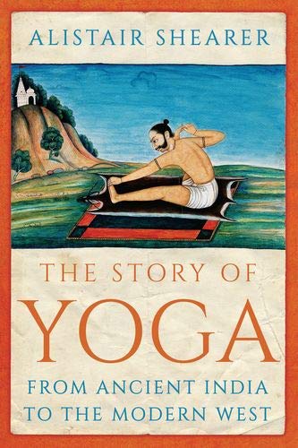 The Story of Yoga: From Ancient India to the Modern West (Hardcover)