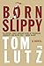Born Slippy