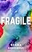 Fragile
