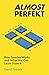 Almost Perfekt: How Sweden Works and What We Can Learn from It