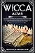 Wicca Altar: A Beginners Gu...