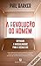 A (R)evolução do homem by Phil Barker A (R)evolução do homem by Phil Barker