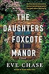 The Daughters of Foxcote Manor by Eve  Chase