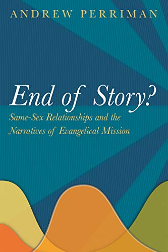 End of Story?: Same-Sex Relationships and the Narratives of Evangelical Mission (Kindle Edition)
