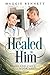 Healed in Him by Maggie Bennett