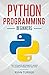 Python Programming: The Ultimate Beginner's Guide to Learn Python Step by Step