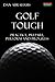 Golf Tough: Practice, Prepare, Perform and Progress (Golf Psychology)