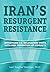Iran's Resurgent Resistance...