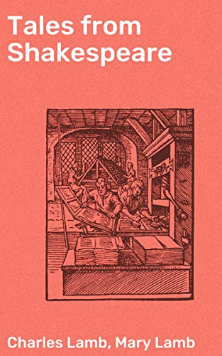 Tales from Shakespeare: Enriched edition. Reimagining Shakespeare: A Distilled Journey Through Time