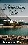 Defending Zoe: Stone Knights MC Book 9