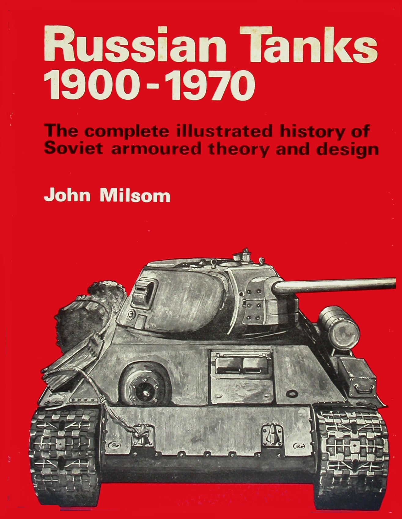 Russian Tanks, 1900-1970: The Complete Illustrated History of Soviet Armoured Theory and Design. (Hardcover)
