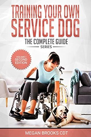 Training Your Own Service Dog: The Complete Guide Series: How to train service dogs