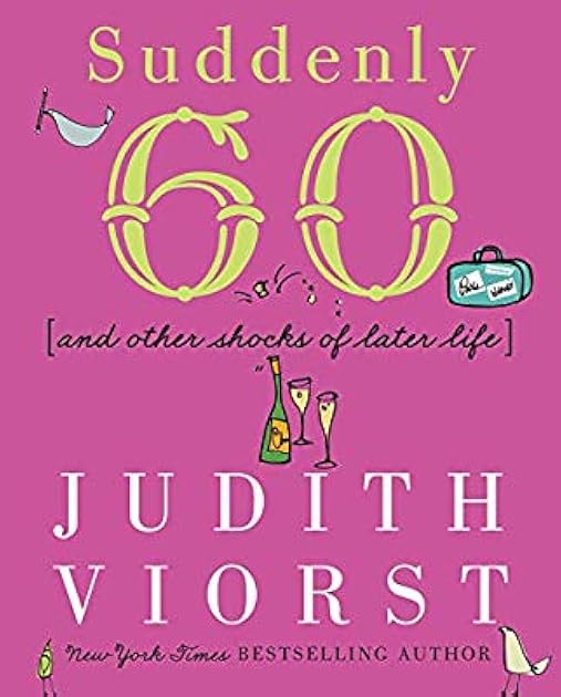 Suddenly Sixty: And Other Shocks of Later Life