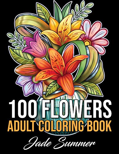 100 Flowers: An Adult Coloring Book with Bouquets, Wreaths, Swirls, Patterns, Decorations, Inspirational Designs, and Much More! (Paperback)