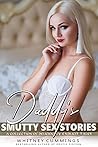 Daddy's Smutty Sex Stories: A Collection Of Deliciously Explicit Tales Daddy's Smutty Sex Stories: A Collection Of Deliciously Explicit Tales