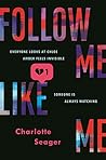 Follow Me, Like Me by Charlotte Seager