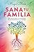 Sana tu familia: Haz que el amor y la vida fluyan de tus ancestros a ti y a tus hijos (Spanish Edition)