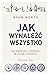 Jak wynaleźć wszystko. Cała wiedza ludzkości w jednej książce