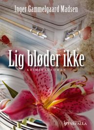 Lig bløder ikke (Krimiserien med Roland Benito og Anne Larsen, #6)
