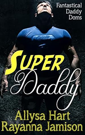 Super Daddy  (Fantastical Daddy Doms, #6)