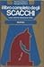 Il libro completo degli scacchi by Adriano Chicco