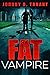 Fat Vampire (Fat Vampire, #1)