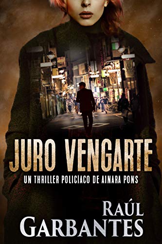 Juro vengarte: Un thriller policíaco (Agente especial Ainara Pons nº 1) (Spanish Edition)