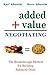 Added Value Negotiating: The Breakthrough Method for Building Better Deals