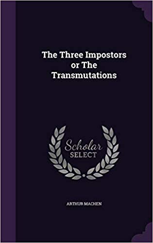 The Three Impostors or The Transmutations