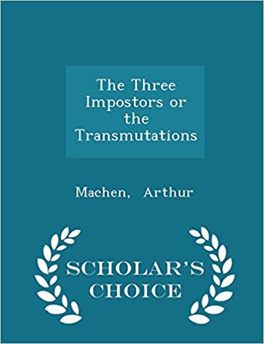 The Three Impostors or the Transmutations